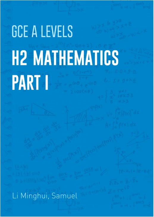 GCE A Level: H2 Mathematics Part 1